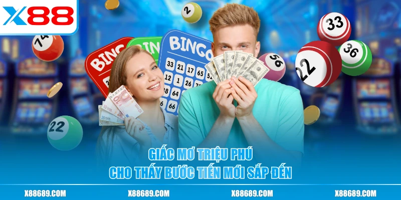 Giấc mơ triệu phú cho thấy bước tiến mới sắp đến